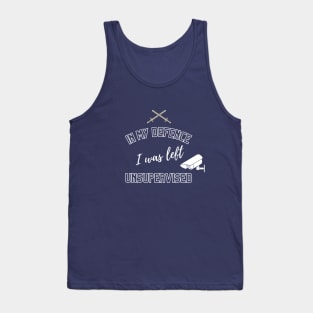 In My Defence I Was Left Unsupervised - Funny Quotes And Sayings - Meme - Humor - Sarcasm Tank Top